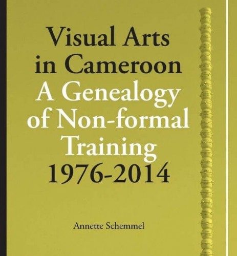 Visual Arts in Cameroon. A Genealogy of Non-formal Training 1976-2014